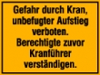 Gefahr durch Kran, unbefugter Aufstieg verboten. Berechtigte zuvor Kranf�hrer verst�ndigen