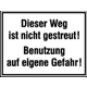 Dieser Weg ist nicht gestreut! Benutzung auf eigene Gefahr!